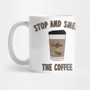 Stop and Smell The Coffee Lover Mug